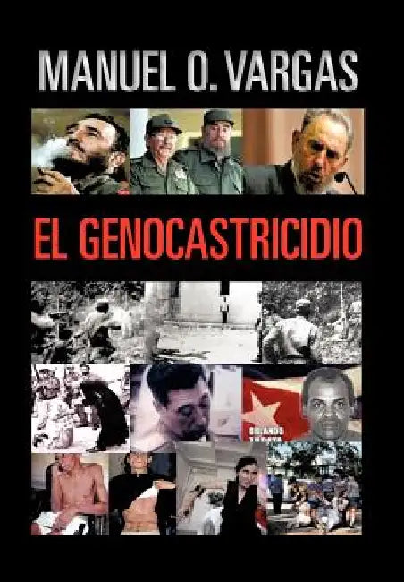 El Genocastricidio by Manuel O. Vargas