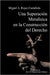 Una Superacion Metafisica En La Construccion del Derecho by Miguel Ngel Rojas Casta Eda, Miguel Angel Rojas Castaneda
