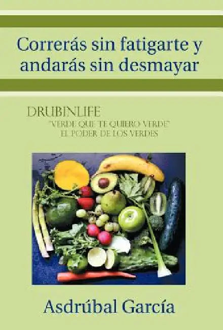 Correras Sin Fatigarte y Andaras Sin Desmayar by Asdrubal Garcia, Asdr Bal Garc a.