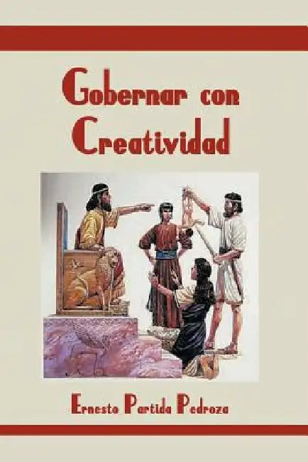 Gobernar Con Creatividad by Ernesto Partida Pedroza