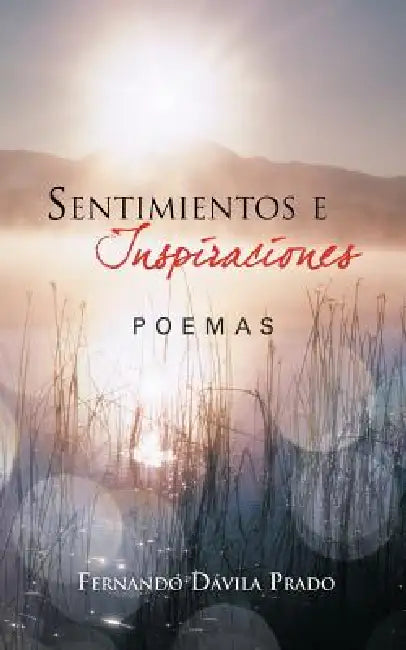 Sentimientos E Inspiraciones: Poemas by Fernando D. Prado
