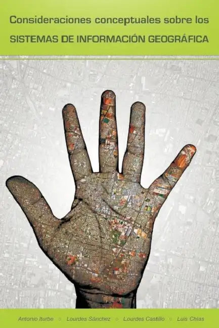 Consideraciones Conceptuales Sobre Los Sistemas de Informacion Geografica by Antonio Iturbe, Lourdes S. Nchez, Luis Ch as