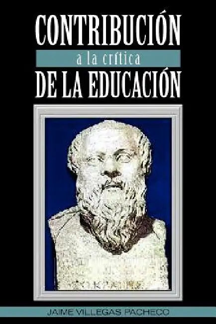 Contribucion a la Critica de La Educacion by Jaime Villegas Pacheco