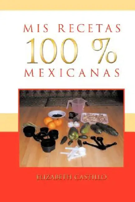 MIS Recetas 100 % Mexicanas by Elizabeth Castillo