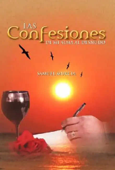 Las Confesiones de Mi Alma Al Desnudo by Samuel Murcia