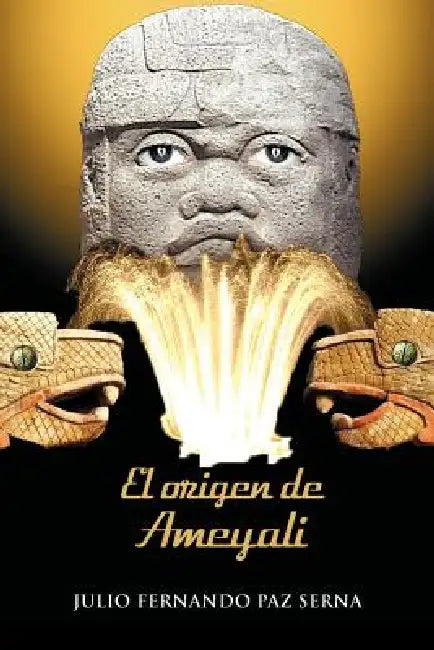 El Origen de Ameyali by Julio Fernando Paz Serna