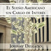 El Sueño Americano sin cargo de interés by Johnny Delgado