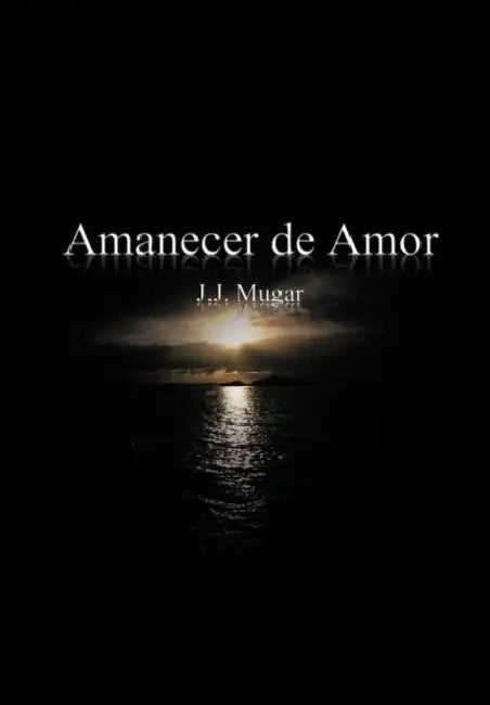 Amanecer de Amor by J. J. Mugar