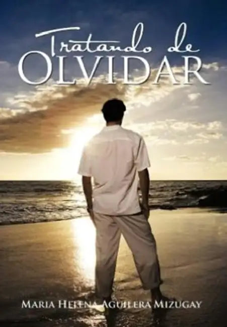 Tratando de Olvidar by Maria Helena Aguilera Mizugay