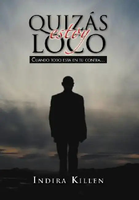 Quizas Estoy Loco by Indira Killen