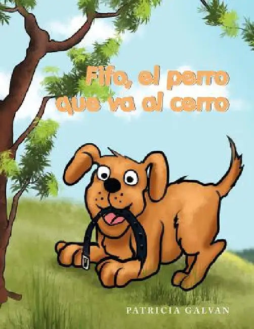 Fifo, El Perro Que Va Al Cerro by Patricia Galvan