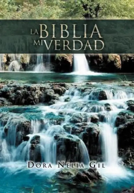 La Biblia Mi Verdad by Dora Nelia Gil