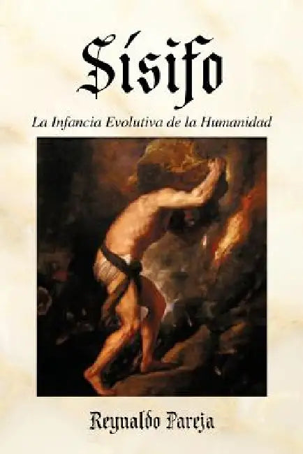 Sisifo: La Infancia Evolutiva de La Humanidad by Reynaldo Pareja
