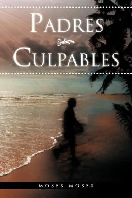 Padres Culpables by Moses Moses