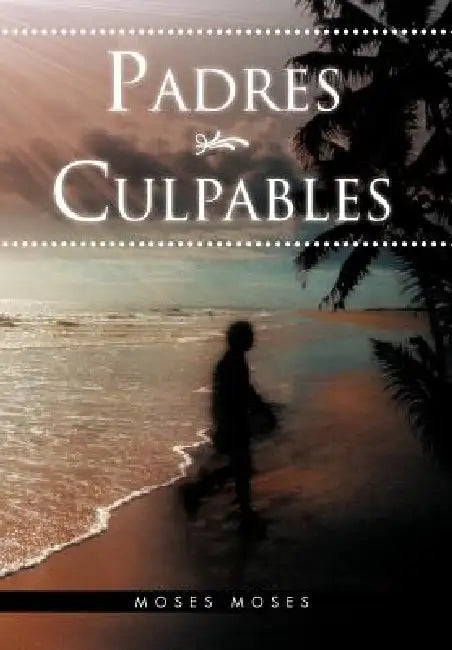 Padres Culpables by Moses Moses