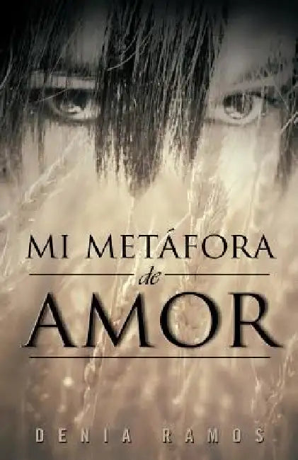 Mi Metafora de Amor by Denia Ramos