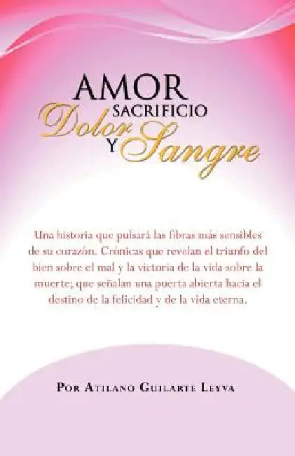 Amor Sacrificio Dolor y Sangre by Atilano Guilarte Leyva