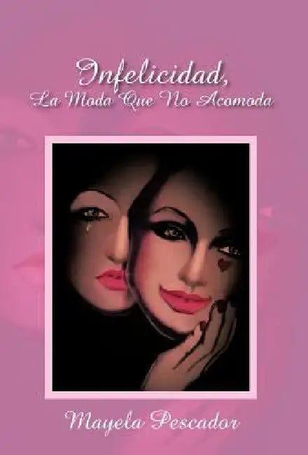 Infelicidad, La Moda Que No Acomoda by Mayela Pescador