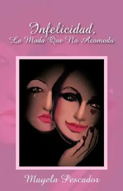 Infelicidad, La Moda Que No Acomoda by Mayela Pescador