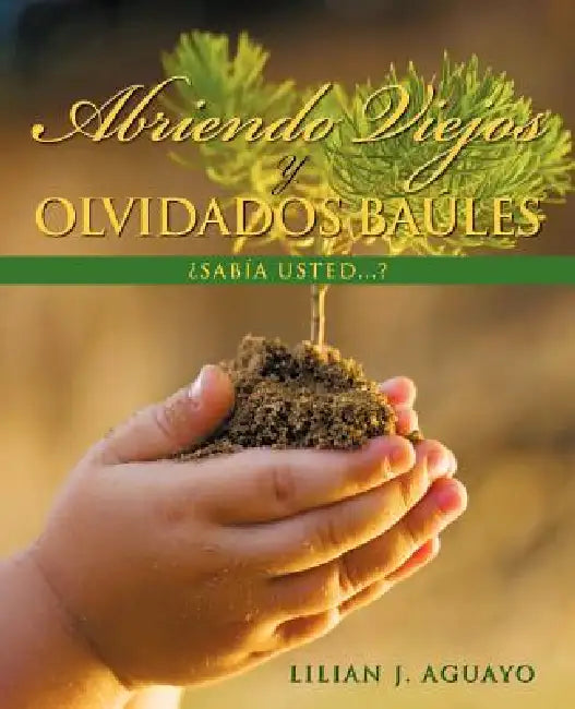 Abriendo Viejos y Olvidados Baules: Sabia Usted...? by Lilian J. Aguayo