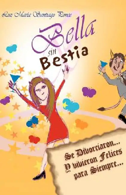 Bella Sin Bestia: Se Divorciaron... y Vivieron Felices Para Siempre... by Luz Mar Santiago Ponce