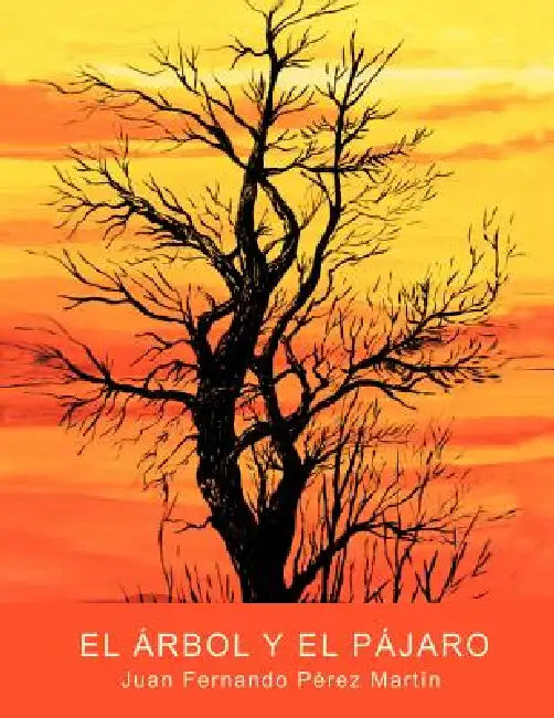El árbol y el pájaro by Juan Fernando Pérez Martín