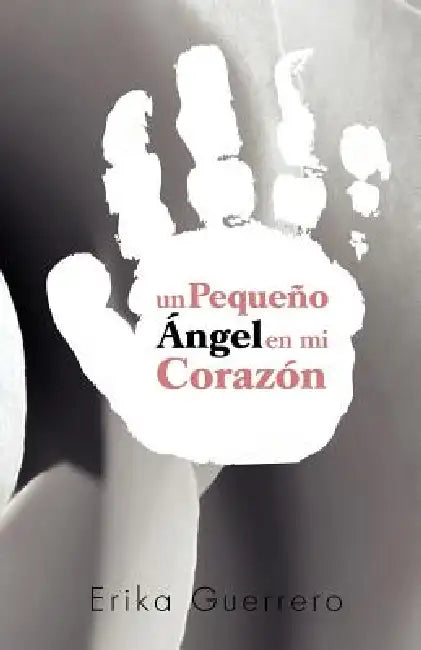 Un Pequeno Angel En Mi Corazon by Erika Guerrero