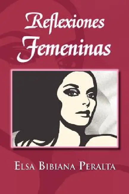 Reflexiones Femeninas by Elsa Bibiana Peralta