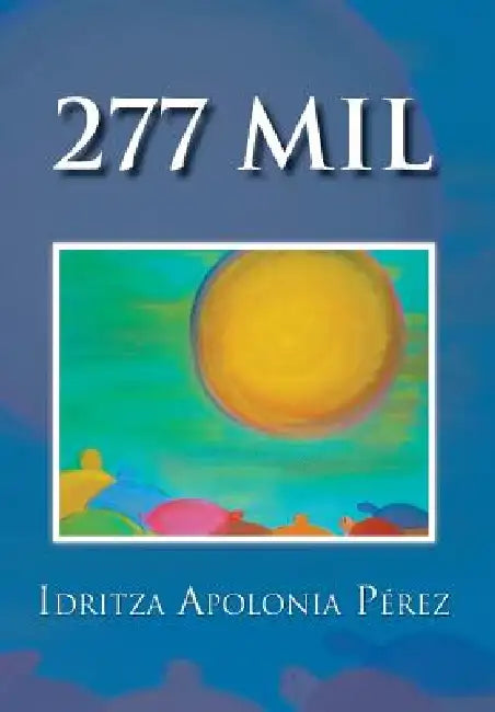 277 Mil by Idritza Apolonia P. Rez, Idritza Apolonia Perez