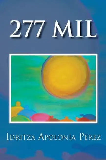 277 Mil by Idritza Apolonia P. Rez, Idritza Apolonia Perez