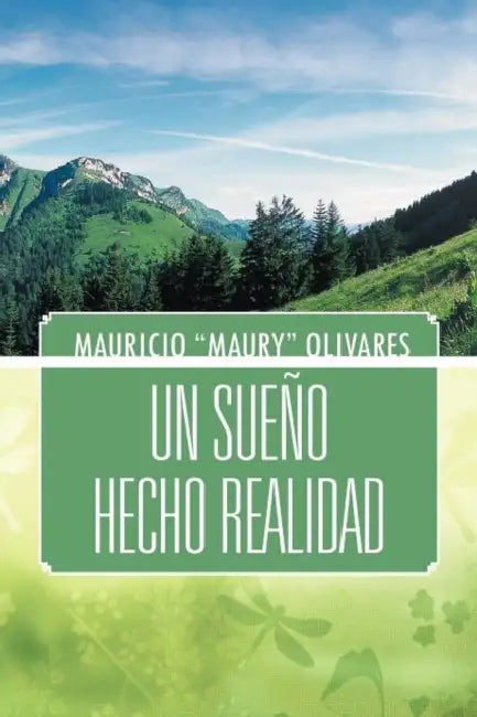 Un Sueno Hecho Realidad by Mauricio Maury Olivares