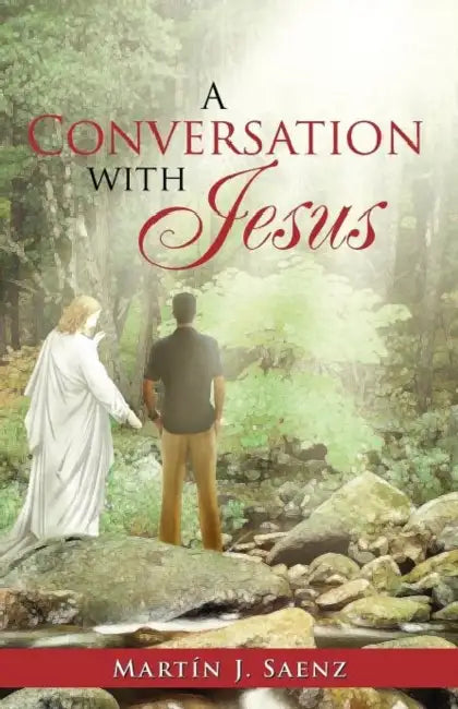A Conversation with Jesus by Mart N. J. Saenz, Martin J. Saenz
