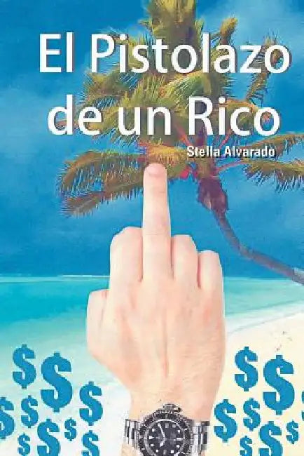 El Pistolazo de Un Rico by Stella Alvarado