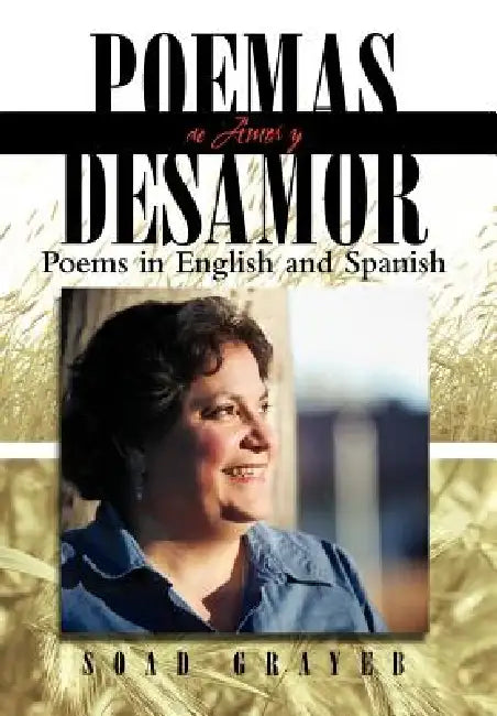 Poemas de Amor y Desamor: Poems in English and Spanish by Soad Grayeb
