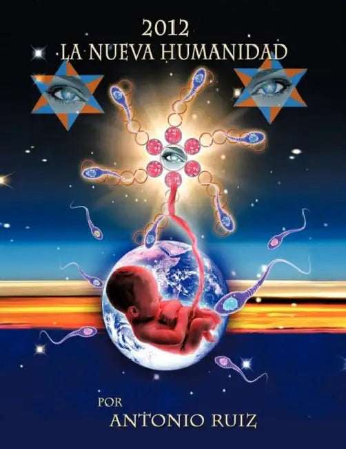 2012 La Nueva Humanidad by Antonio Ru Z., Antonio Ruiz