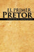 El Primer Pretor by Carlos Xavier De Lamadrid Reverte
