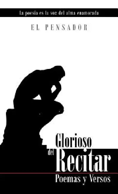 Glorioso del Recitar: Poemas y Versos by El Pensador