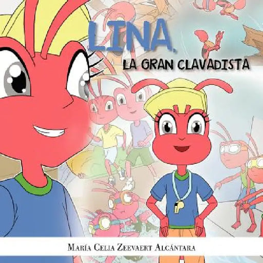 Lina, La Gran Clavadista by Mar a. Celia Zeevaert Alc Ntara, Maraia Celia Zeevaert Alcaantara, Maria Celia Zeevaert Alcantara