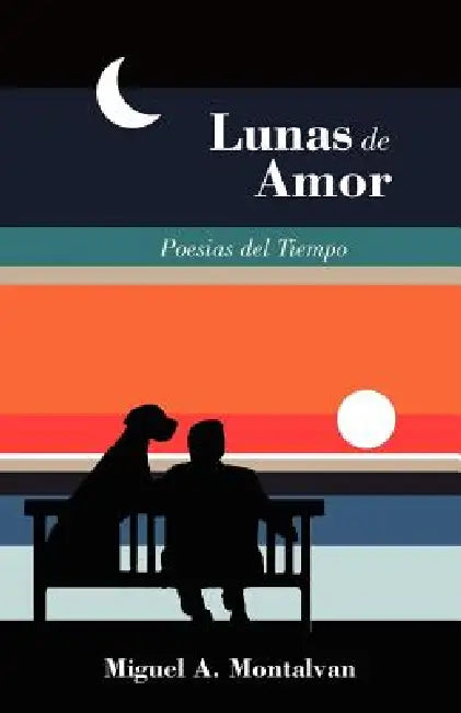Lunas de Amor: Poesias del Tiempo by Miguel A. Montalvan