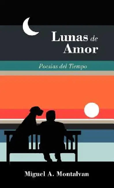 Lunas de Amor: Poesias del Tiempo by Miguel A. Montalvan