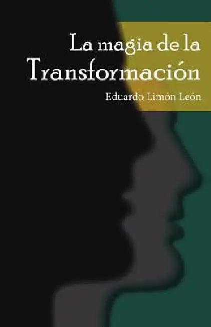 La Magia de la Transformación by Eduardo Limón León