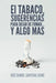 El Tabaco, Sugerencias Para Dejar de Fumar... y Algo Mas by Jose Daniel Santana Jaime