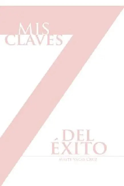 MIS 7 Claves del Exito by Mayte Vacas Cruz