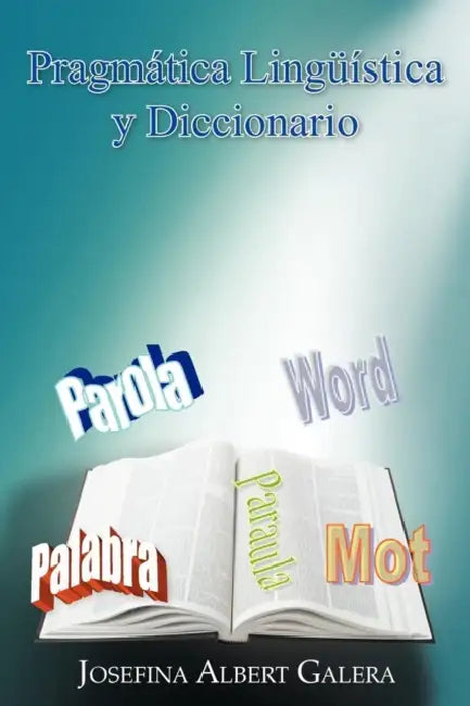 Pragmatica Linguistica y Diccionario by Josefina Albert Galera