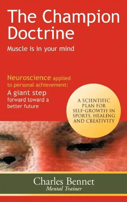 The Champion Doctrine: Muscle Is in Your Mind by Charles Bennet
