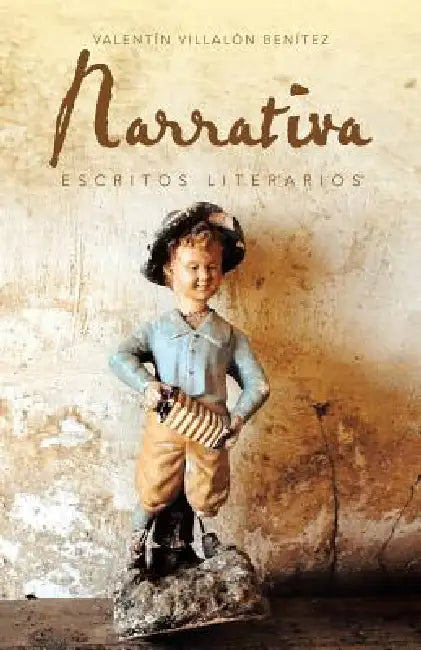 Narrativa: Escritos Literarios by Valentin Villalon Benitez