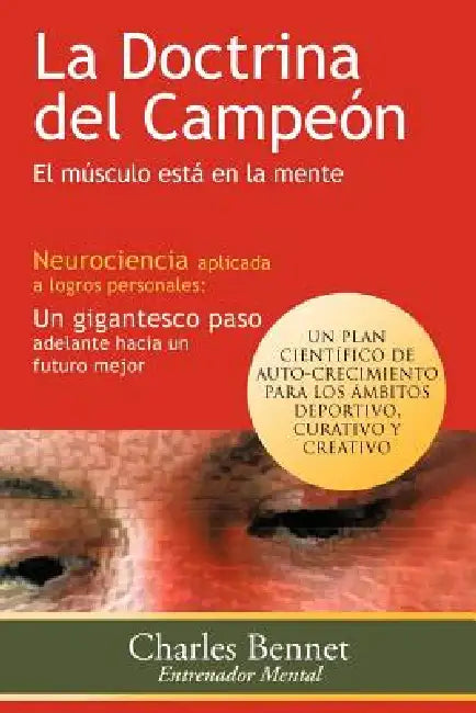 La Doctrina del Campeon: El Musculo Esta En La Mente by Charles Bennet