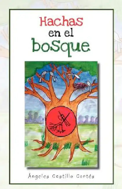 Hachas En El Bosque by Ngeles Castillo Cort S., Aangeles Castillo Cortaes
