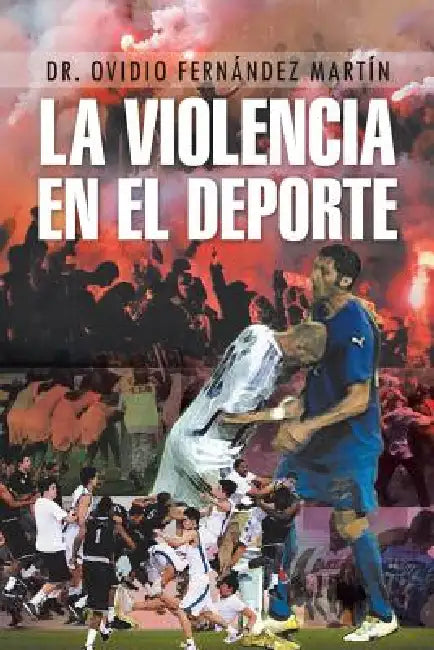 La Violencia En El DePorte by Ovidio Fernandez Martin