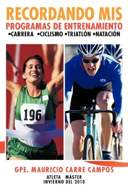 Recordando MIS Programas de Entrenamiento: Carrera Ciclismo Triatlon Natacion by Gpe Mauricio Carre Campos